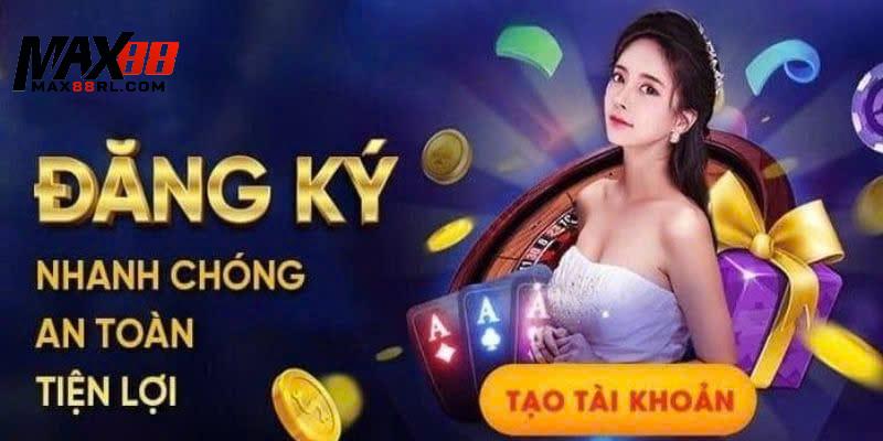 Điều kiện để có thể thực hiện đăng ký MAX88 Điều kiện để có thể thực hiện đăng ký MAX88